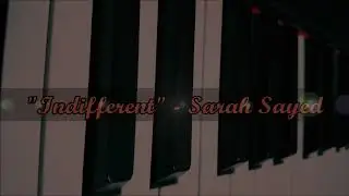 Indifferent - Sarah Sayed (An original piano piece by me)