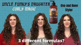 3 Different Formulas on the Market?? Uncle Funky's Daughter Curly Magic One and Done Styler Review