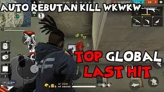 TOP GLOBAL LAST HIT REBUTAN KILL WKWKW - FREE FIRE INDONESIA
