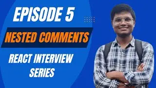 Ep. 5 Nested Comments | React Interview Series