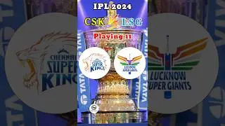 CSK Vs LSG Playing 11 Comparison 2024 #ipl2024 #ipl #shorts