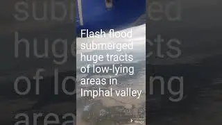 Birds eye view of the Imphal city: Flash flood submerged huge tracts of low lying areas.