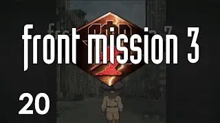 Let's Play Front Mission 3 Remake - The Uncapturable (20)