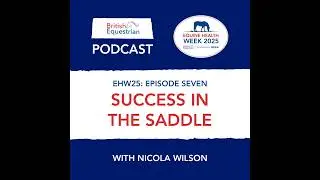 S2 Ep24: EHW25: Success in the Saddle