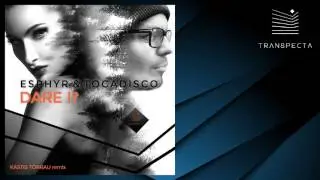 Esphyr, Tocadisco - Dare I? (Kastis Torrau Remix) [TRANSPECTA]