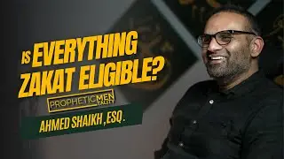 020 Is Everything Zakat Eligible? - Ahmed Shaikh, ESQ. | #PROPHETICMENTALITY