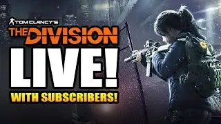 Tom Clancy's The Division LIVE - WITH SUBSCRIBERS! - Multiplayer Dark Zone PVP Gameplay