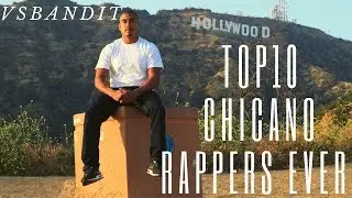 VSBandit Top 10 Most  influential Chicano Rap Artists  (based on 4 criterias )