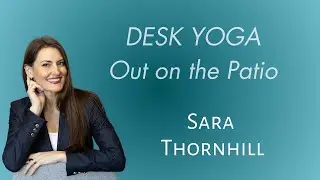 8 Minute Desk Yoga for Anxiety & Stress Relief with Personal Power Coach, Sara Thornhill