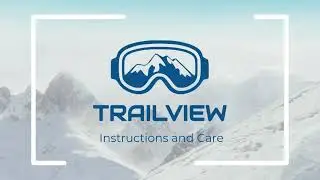 Trailview&trade; Instructions and Care