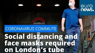 Back to the commute: Social distancing and face masks required on London's public transport
