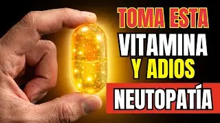 Esta Vitamina REGULA tus NERVIOS y FRENA la NEUROPAT&Iacute;A en pocos DIAS