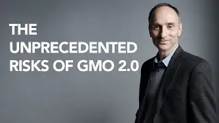 WEBINAR: The Unprecedented Risks of GMO 2 0