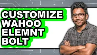 How to Customize Wahoo ELEMNT BOLT - Full Guide