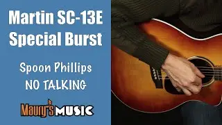 Martin Guitar SC-13E Special Burst DEMO by Spoon Phillips / No Talking