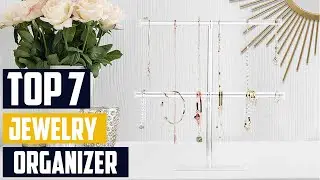 Top 7 Jewelry Organizers to Keep Your Bling in Check
