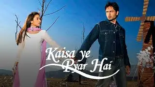 Kaisa Ye Pyar Hai &mdash; Title Track (All Happy Versions)