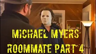 Michael Myers Roommate Part 4 (Halloween Parody)