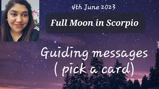 Full Moon In Scorpio 4th June 2023, Guiding Messages, Pick a card 🤍🌕