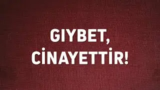Gıybet, günahlardan bir günah değildir; Düpedüz cinayettir. Nureddin Yıldız / Sosyal Doku Vakfı