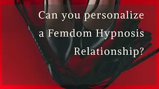 [Eunoia] Can you personalize a LDR femdom hypnosis relationship?