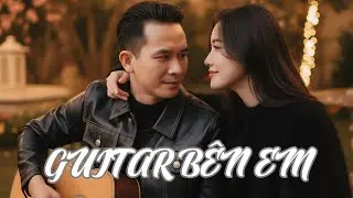 GUITAR BÊN EM | NGHE LÀ MUỐN YÊU! | Bản Acoustic Dịu Dàng Nhất 2025 #Acoustic #flyveemusic #music 