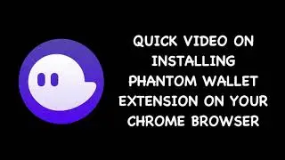 LEARN HOW TO INSTALL PHANTOM WALLET ON YOUR CHROME BROWSER IN 2mins