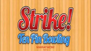 Strike! Ten Pin Bowling Marathon Part 1