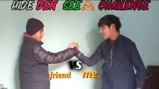 Hide den see 🙈 challenge me vs my friend#edit 