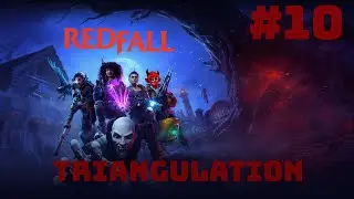 RedFall TRIANGULATION #10