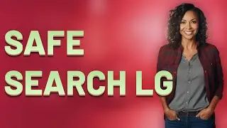 How to Enable Parental Safe Search on LG Smart TV Browsers?