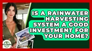 Is A Rainwater Harvesting System A Good Investment For Your Home? - Eco Home Blueprint