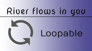 River flows in You - Ringtone - Loopable - 30 second