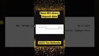 NEXT IRS DIRECT DEPOSIT DATE for 2023 Tax Refunds