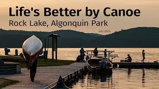 Life's Better by Canoe-Rock Lake 2024 | 4K