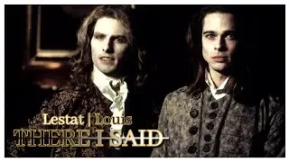 Interview with the vampire | Lestat and Louis | There I Said