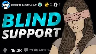 Tales From Tech Support | BLIND SUPPORT | r/TalesFromTechSupport