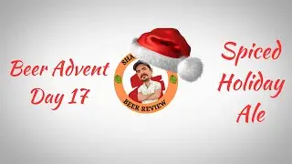 BEER ADVENT DAY 17 - SPICED HOLIDAY ALE - Episode 578