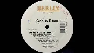 Cris Is Bliss &ndash; Here Comes That - Berlin Records &ndash; BERLIN 12-1 (1995)