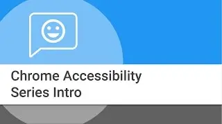 Введение в серию видеороликов о специальных возможностях Chrome и Chrome OS