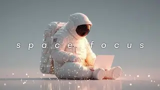 Space Desk Setup ~ Глубокий фокус плейлист: Космическая работа и учеба, интенсивный фокус