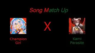 Champion Girl X Kami Parasite [Denonbu Song Matchup] #電音部
