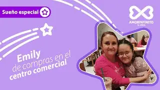 Emily de compras en el centro comercial - Fundaci&oacute;n Amorinfinito