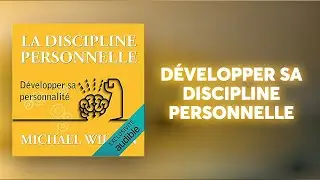 La discipline personnelle & D&eacute;velopper sa personnalit&eacute; &mdash; Analyse inspir&eacute;e de Michael Wilson