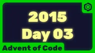 Programming Problems EP7 - Perfectly Spherical Houses in a Vacuum - Advent of Code 2015 - Day 03