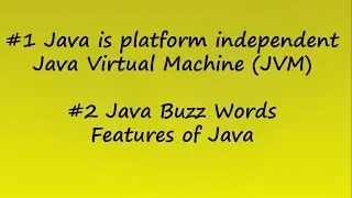 Java is platform independent Java Virtual Machine (JVM)  Java Buzz Words /Features of Java