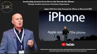 Leadership Lessons From Steve Jobs&rsquo; iPhone Unveiling - Change Leaders Innovate Customer Experience