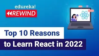 Top 10 Reasons to Learn React in 2022 | ReactJS Roadmap | ReactJS Training | Edureka Rewind - 6