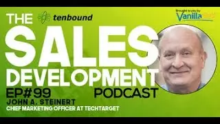 Sales Development Success and the CMO with John Steinert