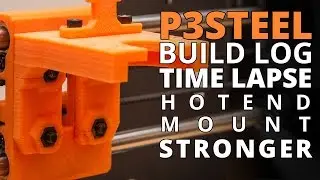 P3Steel (Prusa i3) Build Log &ndash; Hotend Mount (stronger) (Toolson Edition) Time Lapse